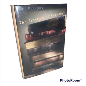 The Practice of Reading by Denis Donoghue